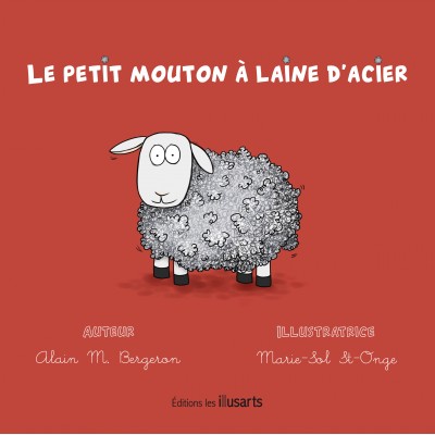 "Le petit mouton à laine d'acier" écrit par Alain M. Bergeron et illustré par Marie-Sol St-Onge